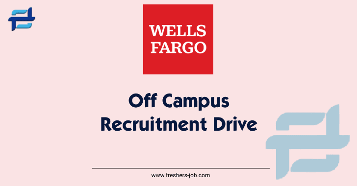 Wells Fargo Recruitment Drive 2024 | Latest Wells Fargo Jobs Opening For Freshers